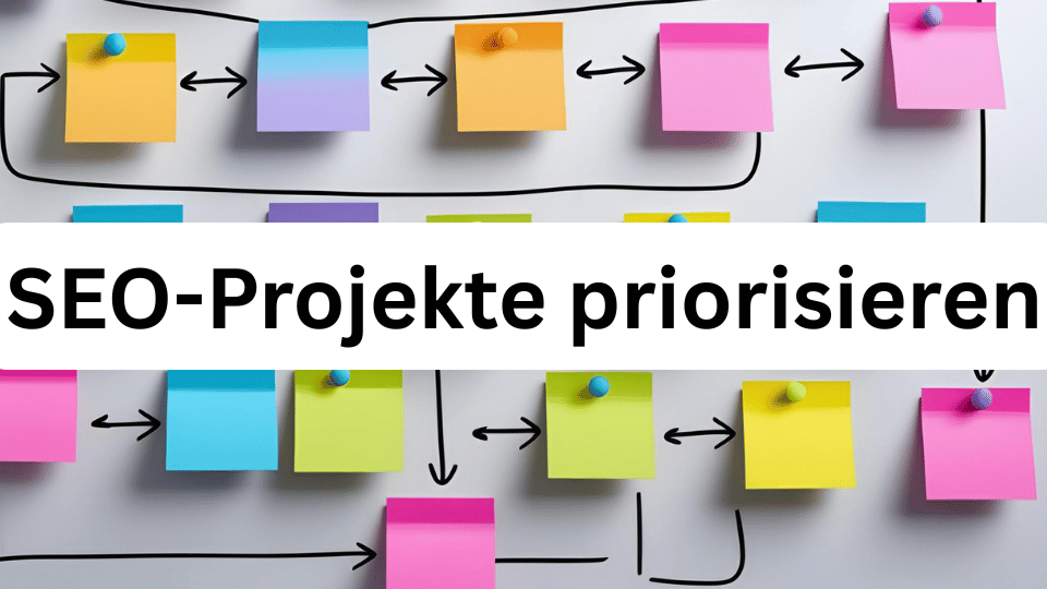 Post-Its im Hintergrund, Schrift mit "SEO-Projekte priorisieren" in der Mitte